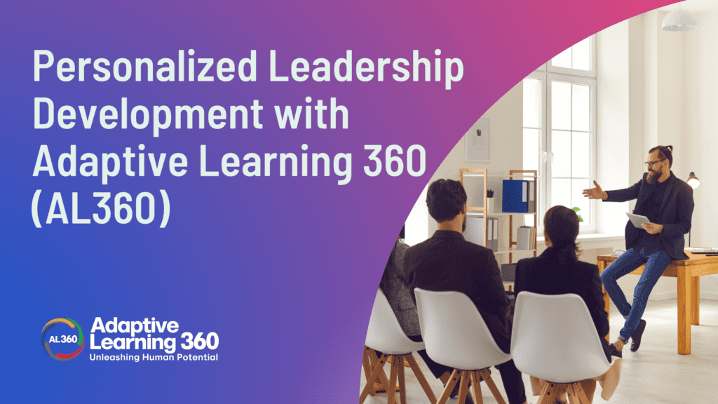 Personalized Leadership Development with Adaptive Learning 360 (AL360)